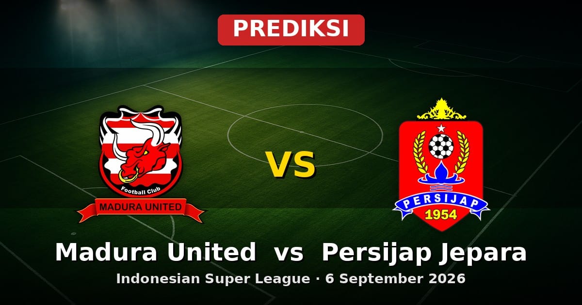 Prediksi Madura United vs Persijap Jepara Liga Indonesia 6 September 2026