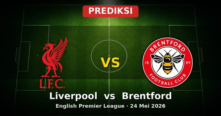 Prediksi Liverpool vs Brentford EPL 24 Mei 2026: Analisa dan Skor