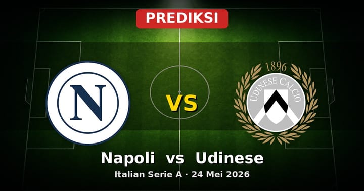 Prediksi Napoli vs Udinese Serie A 24 Mei 2026: Analisa dan Skor