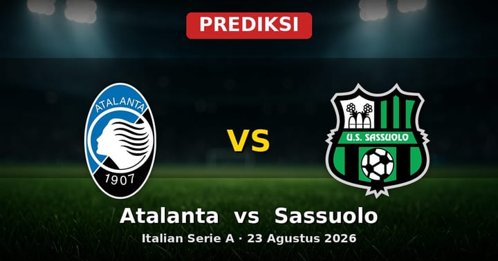 Prediksi Atalanta vs Sassuolo Serie A 23 Agustus 2026